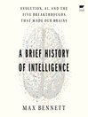 Cover image for A Brief History of Intelligence